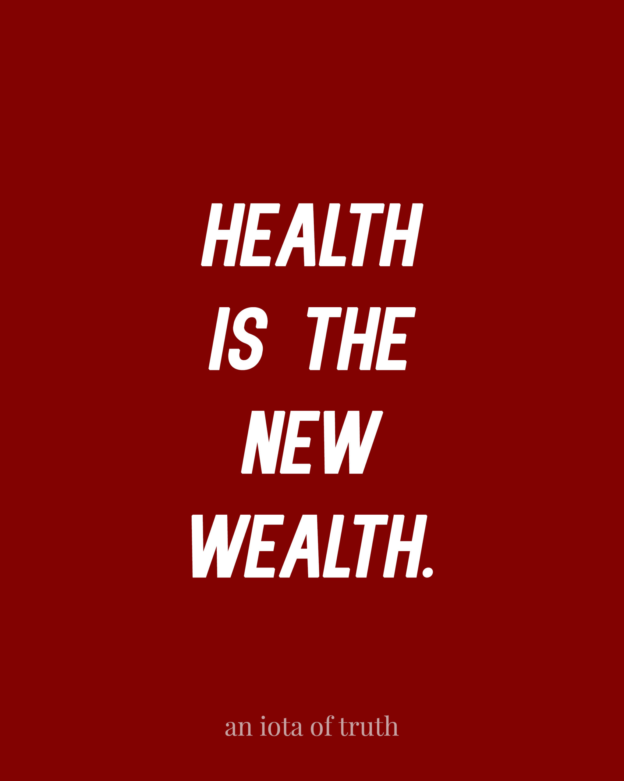 Health is the New Wealth.
