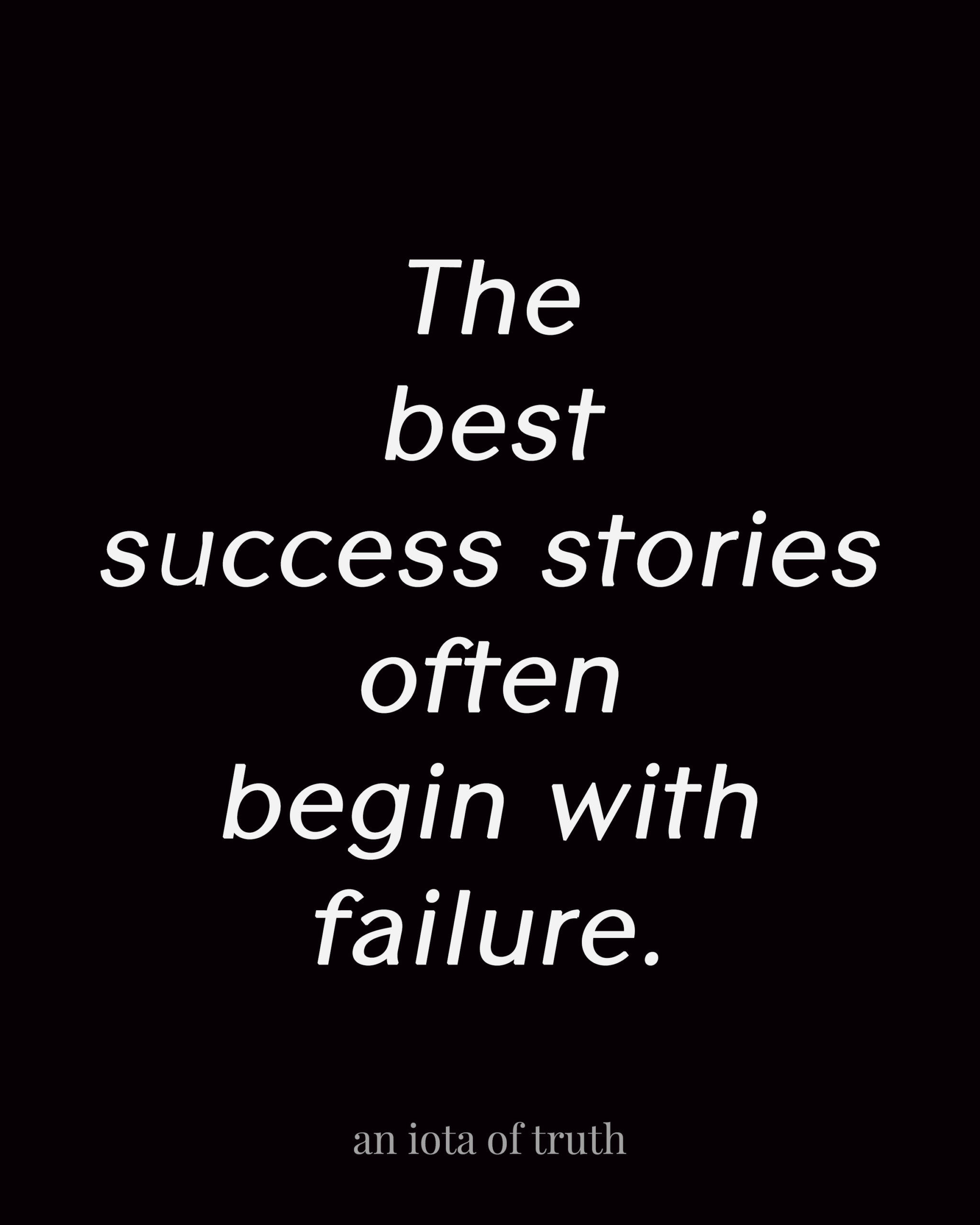 The best success stories often begin with failure.